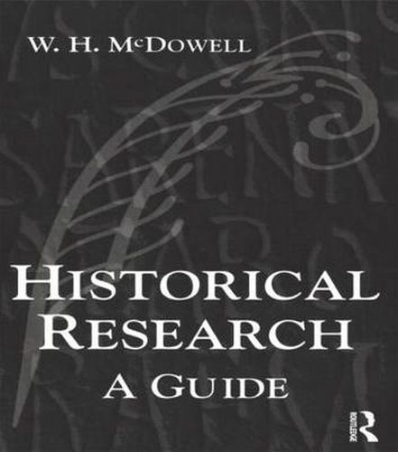 Cover image for Historical Research: A Guide for Writers of Dissertations, Theses, Articles and Books