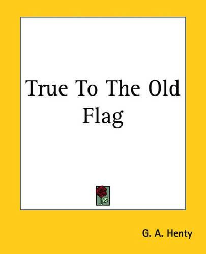 Cover image for True To The Old Flag