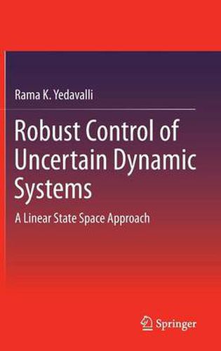 Cover image for Robust Control of Uncertain Dynamic Systems: A Linear State Space Approach