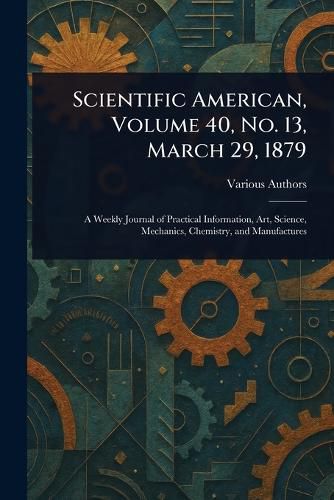 Cover image for Scientific American, Volume 40, No. 13, March 29, 1879