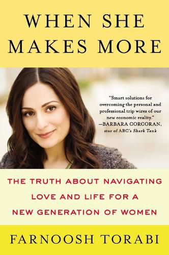 When She Makes More: The Truth About Navigating Love and Life for a New Generation of Women