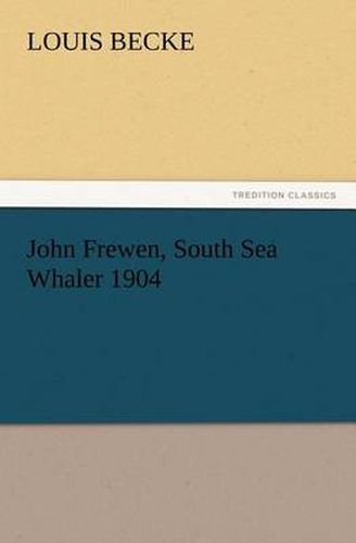 Cover image for John Frewen, South Sea Whaler 1904