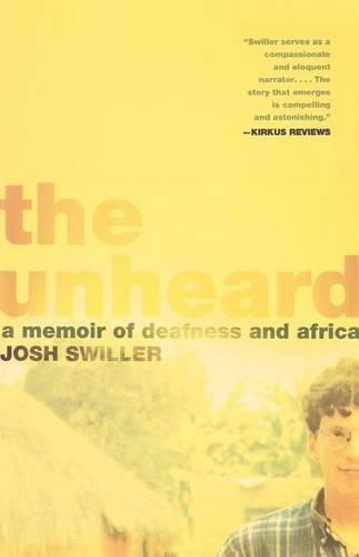 Cover image for The Unheard: A Memoir of Deafness and Africa