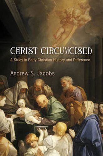 Cover image for Christ Circumcised: A Study in Early Christian History and Difference