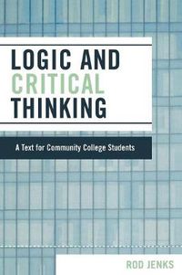 Cover image for Logic and Critical Thinking: A Text for Community College Students
