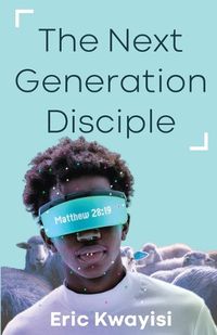 Cover image for The Next Generation Disciple