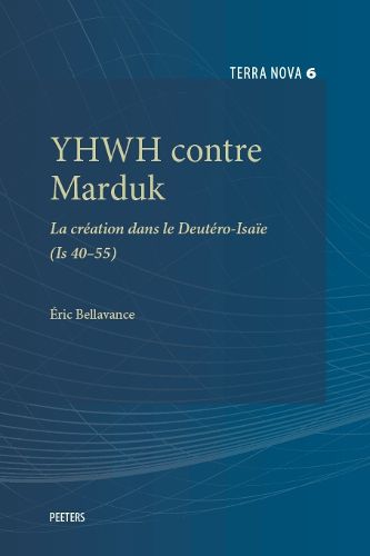 Cover image for YHWH contre Marduk: La creation dans le Deutero-Isaie (Is 40-55)