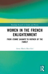 Cover image for Women in the French Enlightenment: From Femme Savante to Mother of the Family