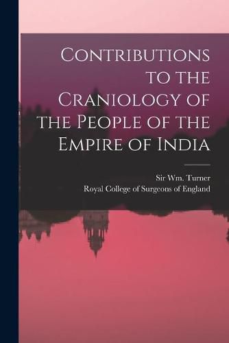 Cover image for Contributions to the Craniology of the People of the Empire of India