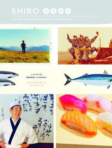 Cover image for Shiro: Wit, Wisdom and Recipes from a Sushi Pioneer