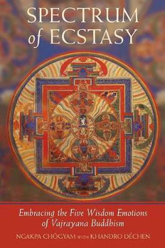 Cover image for Spectrum of Ecstasy: Embracing the Five Wisdom Emotions of Vajrayana Buddhism