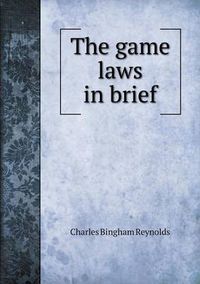 Cover image for The game laws in brief