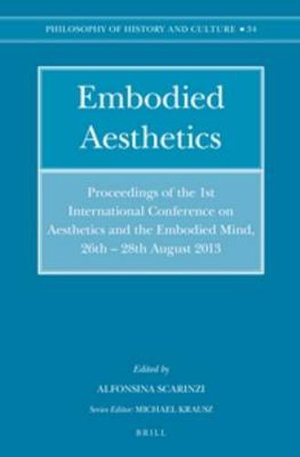 Cover image for Embodied Aesthetics: Proceedings of the 1st International Conference on Aesthetics and the Embodied Mind, 26th - 28th August 2013
