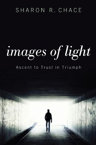 Cover image for Images of Light: Ascent to Trust in Triumph