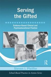 Cover image for Serving the Gifted: Evidence-Based Clinical and Psychoeducational Practice