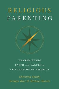 Cover image for Religious Parenting: Transmitting Faith and Values in Contemporary America