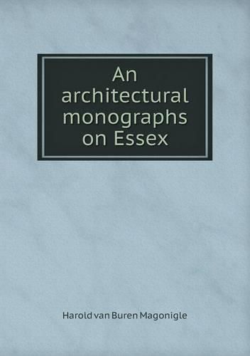 Cover image for An architectural monographs on Essex