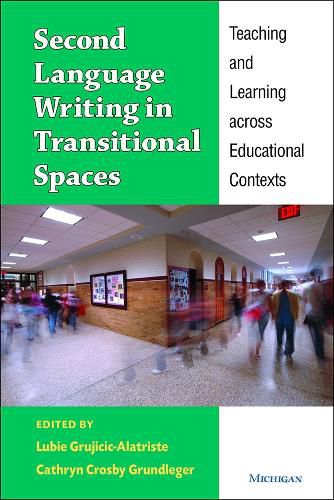 Cover image for Second Language Writing in Transitional Spaces: Teaching and Learning across Educational Contexts