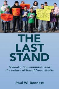 Cover image for The Last Stand: Schools, Communities and the Future of Rural Noval Scotia