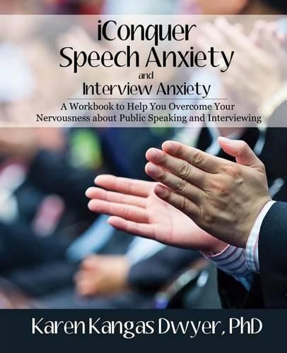 Cover image for iConquer Speech Anxiety & Interview Anxiety: A Workbook to Help You Overcome Your Nervousness About Public Speaking and Interviewing