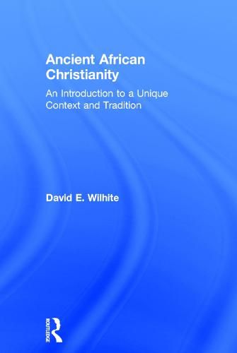 Cover image for Ancient African Christianity: An Introduction to a Unique Context and Tradition