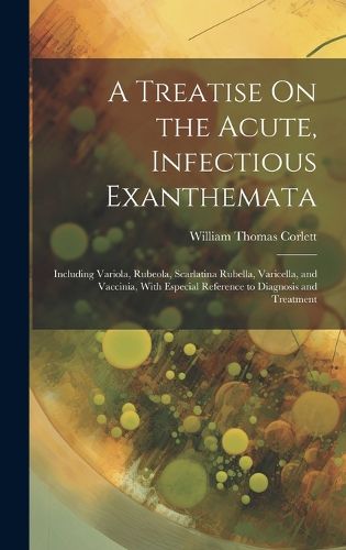 Cover image for A Treatise On the Acute, Infectious Exanthemata