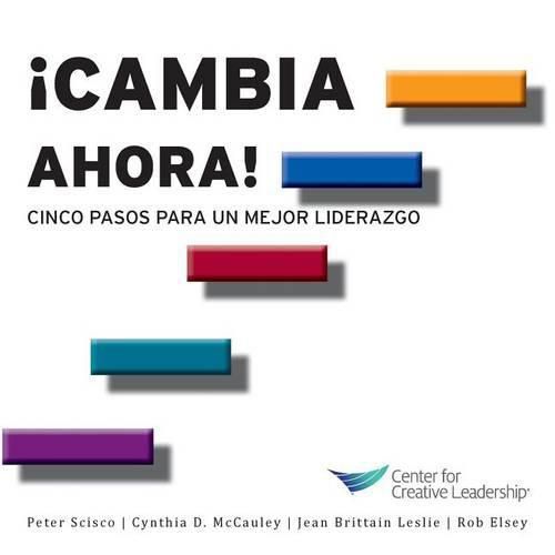 Cover image for Change Now!: Five Steps to Better Leadership (Spanish)