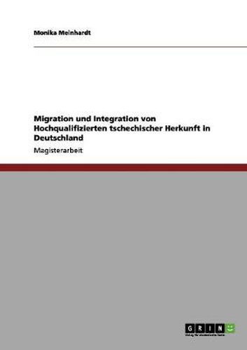 Cover image for Migration und Integration von Hochqualifizierten tschechischer Herkunft in Deutschland