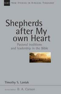 Cover image for Shepherds After My Own Heart: Pastoral Traditions and Leadership in the Bible