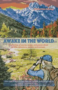 Cover image for Awake in the World, Volume One: A collection of stories, essays and poems about wildlife, adventure and the environment