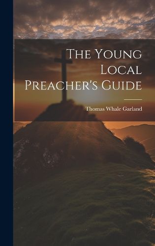 Cover image for The Young Local Preacher's Guide