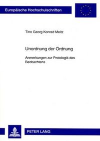 Cover image for Unordnung Der Ordnung: Anmerkungen Zur Protologik Des Beobachtens