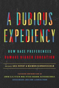 Cover image for A Dubious Expediency: How Race Preferences Damage Higher Education