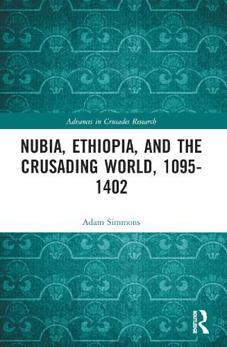 Cover image for Nubia, Ethiopia, and the Crusading World, 1095-1402