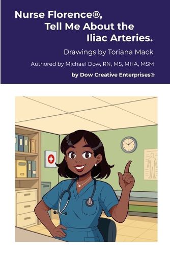 Cover image for Nurse Florence(R), Tell Me About the Iliac Arteries.