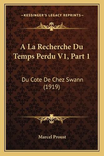 Cover image for a la Recherche Du Temps Perdu V1, Part 1: Du Cote de Chez Swann (1919)