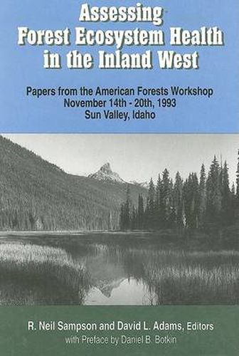 Cover image for Assessing Forest Ecosystem Health in the Inland West: Papers from the American Forests Workshop November 14-20, 1993 Sun Valley, Idaho