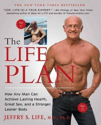 Cover image for The Life Plan: How Any Man Can Achieve Lasting Health, Great Sex, and a Stronger, Leaner Body