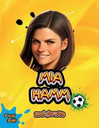 Cover image for Mia Hamm Book for Kids