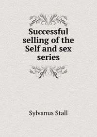 Cover image for Successful selling of the Self and sex series