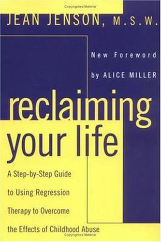 Cover image for Reclaiming Your Life: A Step-by-Step Guide to Using Regression Therapy to Overcome the Effects of Childhood Abuse