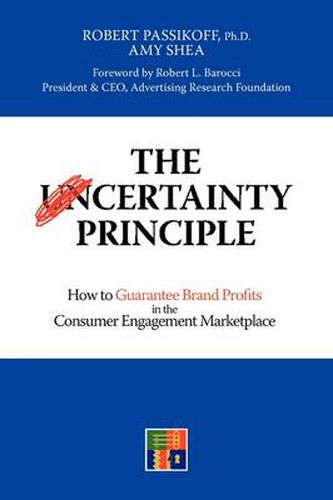 Cover image for The Certainty Principle: How to Guarantee Brand Profits in the Consumer Engagement Marketplace