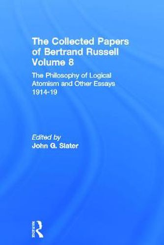 Cover image for The Collected Papers of Bertrand Russell, Volume 8: The Philosophy of Logical Atomism and Other Essays 1914-19