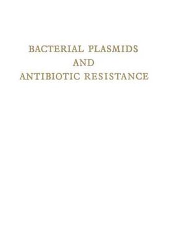 Cover image for Bacterial Plasmids and Antibiotic Resistance: First International Symposium Infectious Antibiotic Resistance. Castle of Smolenice, Czechoslovakia 1971