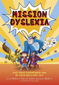 Cover image for Mission Dyslexia: Find Your Superpower and Be Your Brilliant Self
