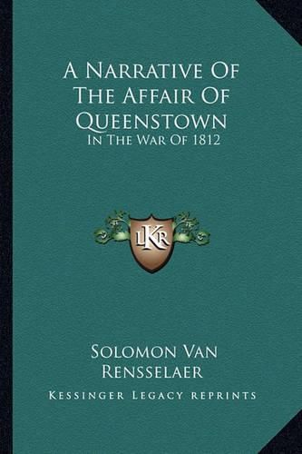 Cover image for A Narrative of the Affair of Queenstown: In the War of 1812