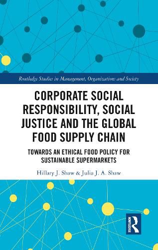 Corporate Social Responsibility, Social Justice and The Global Food Supply Chain: Towards an Ethical Food Policy for Sustainable Supermarkets