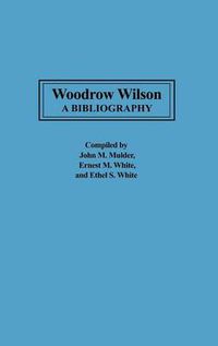 Cover image for Woodrow Wilson: A Bibliography