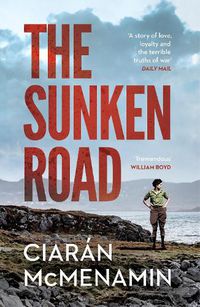 Cover image for The Sunken Road: 'A powerful and authentic novel about the First World War' William Boyd