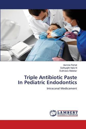 Cover image for Triple Antibiotic Paste In Pediatric Endodontics